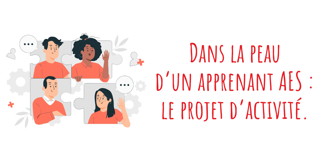 Dans la peau d’un apprenant AES : le projet d’activité.